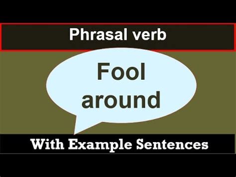 fool around|fool around phrasal meaning.